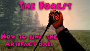 Read more about the article The Forest – How to get the artifact ball and how to use it
